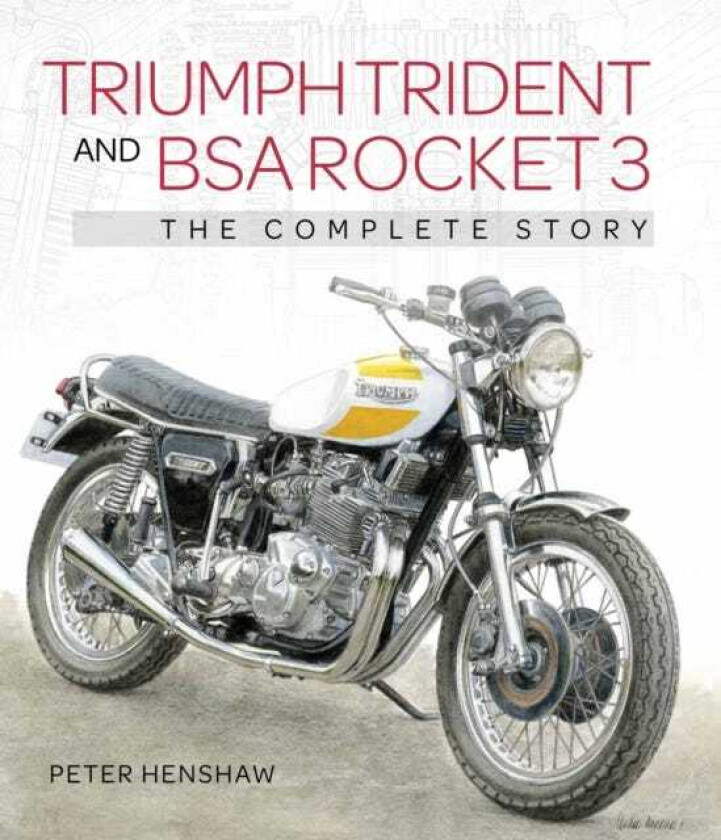 Triumph Trident and BSA Rocket 3  The Complete Story