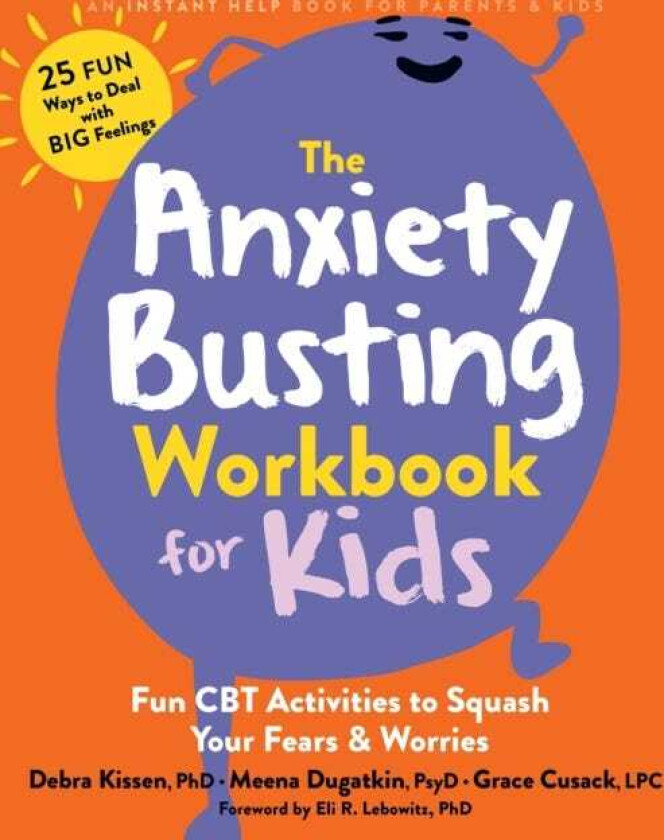 The Anxiety Busting Workbook for Kids Fun CBT Activities to Squash Your Fears and Worries