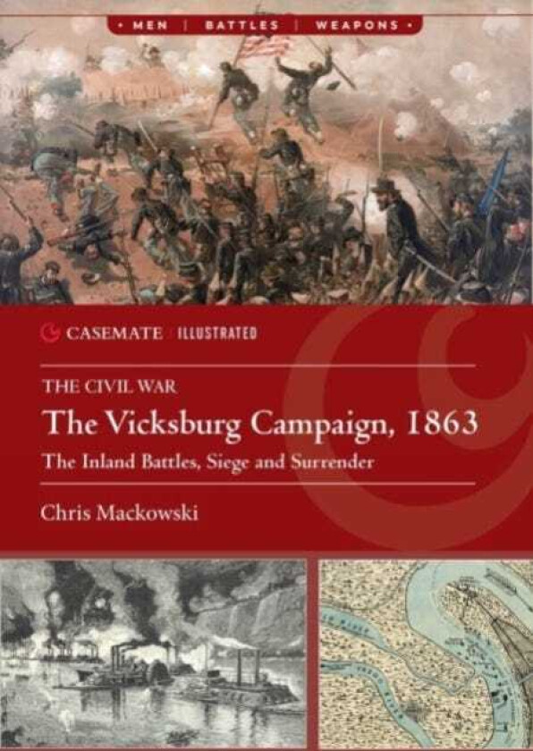 The Vicksburg Campaign, 1863 The Inland Battles, Siege and Surrender