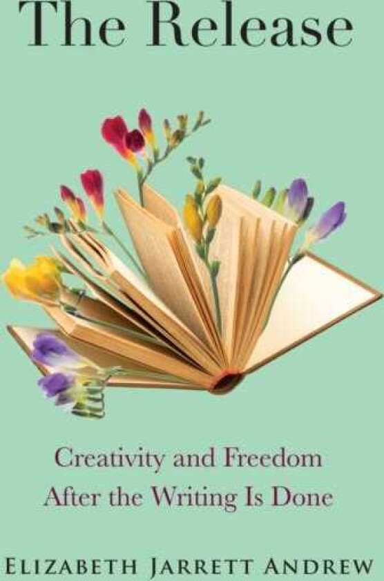 The Release Creativity and Freedom After the Writing Is Done