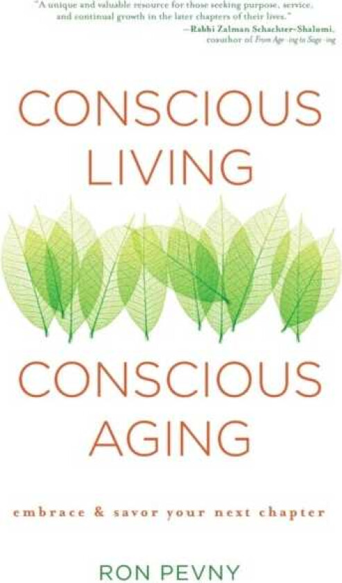 Conscious Living, Conscious Aging Claiming the Gifts of Elderhood (10th Anniversary Edition)