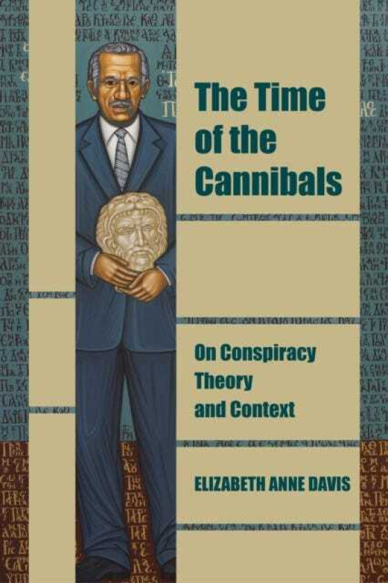 The Time of the Cannibals On Conspiracy Theory and Context