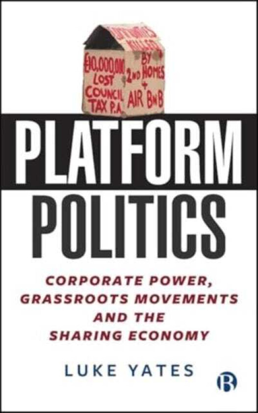 Platform Politics Corporate Power, Grassroots Movements and the Sharing Economy