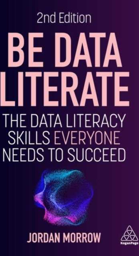 Be Data Literate  The Data Literacy Skills Everyone Needs to Succeed