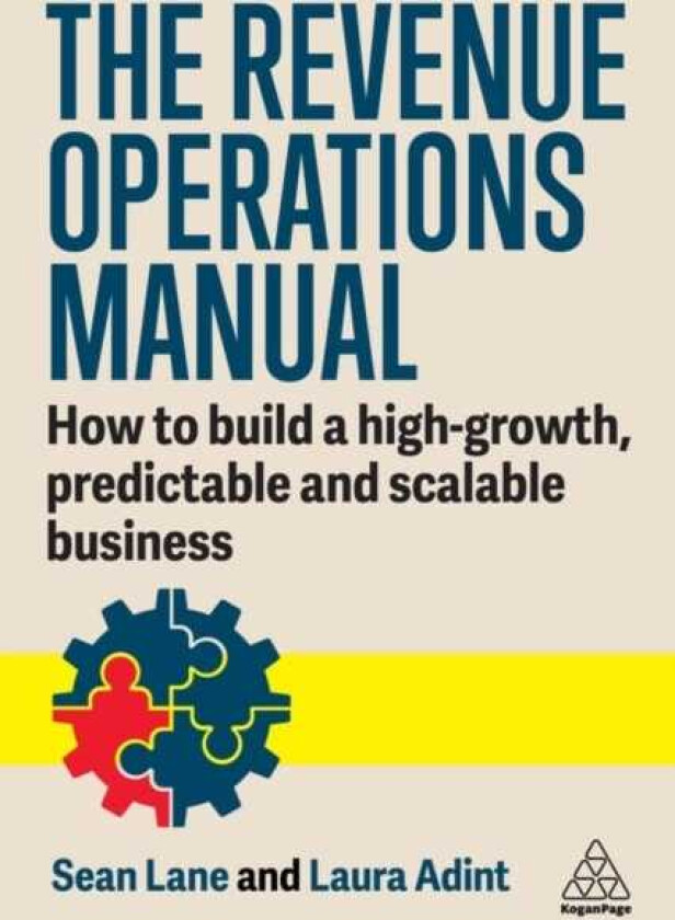 The Revenue Operations Manual How to Build a HighGrowth, Predictable and Scalable Business