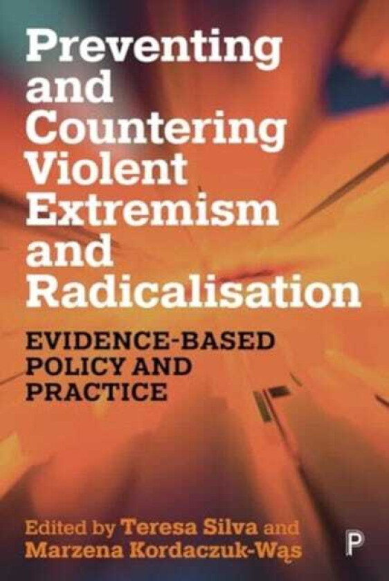 Preventing and Countering Violent Extremism and Radicalisation EvidenceBased Policy and Practice