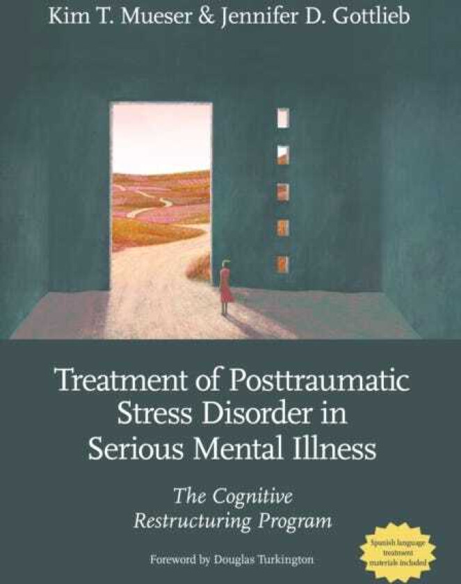 Treatment of Posttraumatic Stress Disorder in Serious Mental Illness The Cognitive Restructuring Program