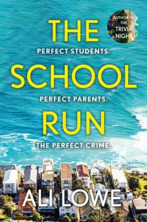The School Run The gripping new 2024 thriller full of scandal, secrets and glamour from the bestselling author of The Trivia Night