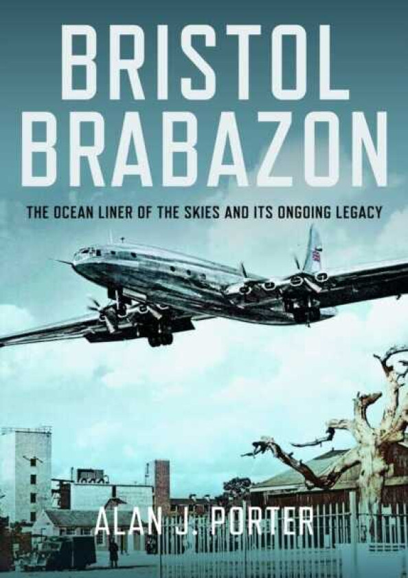 Bristol Brabazon  The Ocean Liner of the Skies and Its Ongoing Legacy