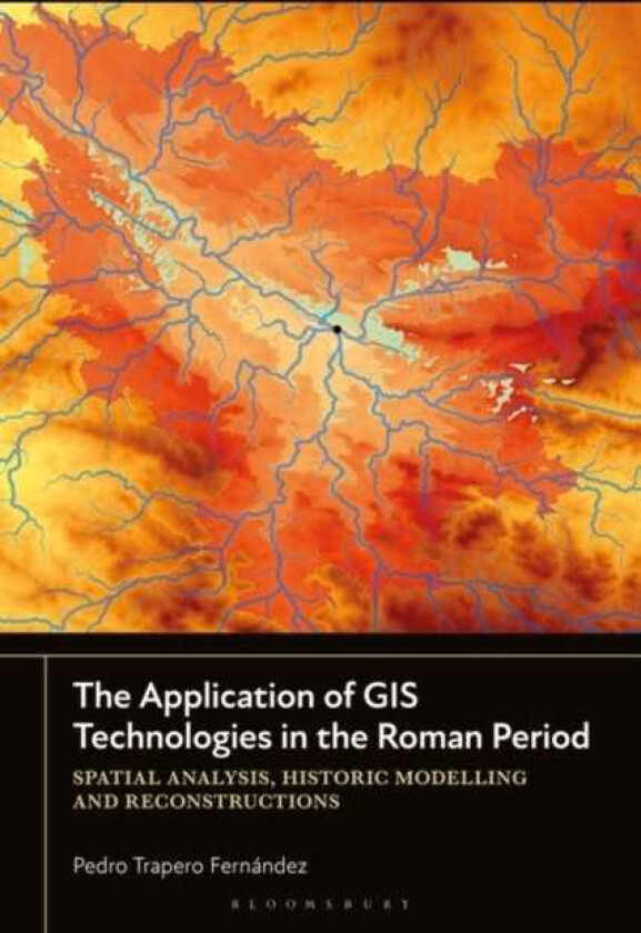 The Application of GIS Technologies in the Roman Period Spatial Analysis, Historic Modelling and Reconstructions