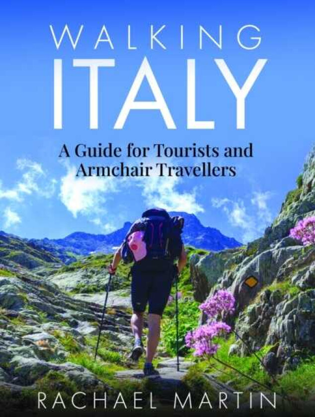 Walking Italy  A Guide for Tourists and Armchair Travellers