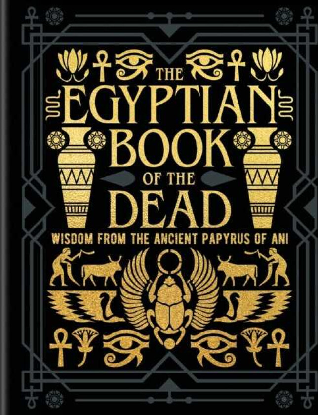 The Egyptian Book of the Dead Wisdom of the Ancient Papyrus of Ani