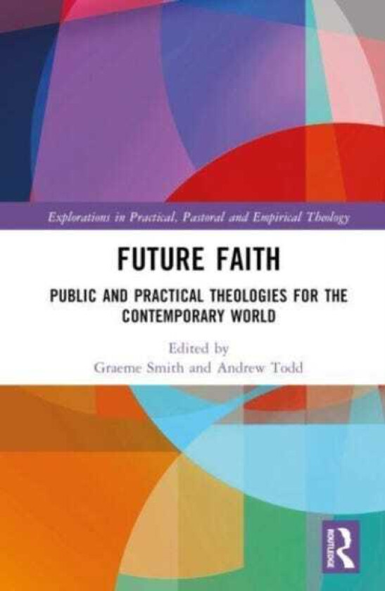 Future Faith  Public and Practical Theologies for the Contemporary World