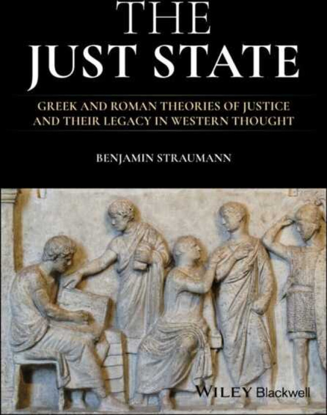 The Just State Greek and Roman Theories of Justice and Their Legacy in Western Thought