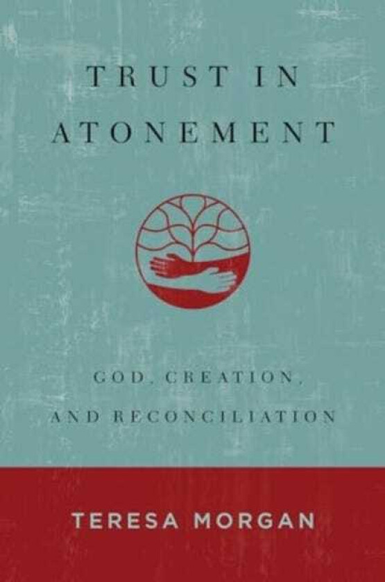 Trust in Atonement  God, Creation, and Reconciliation