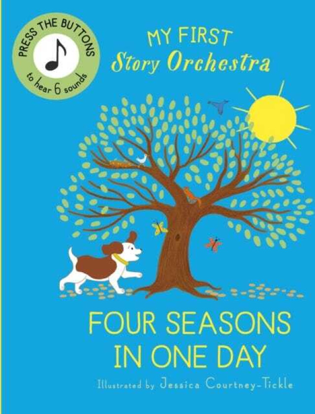 My First Story Orchestra: The Four Seasons in One Day Press the buttons to hear 6 sounds