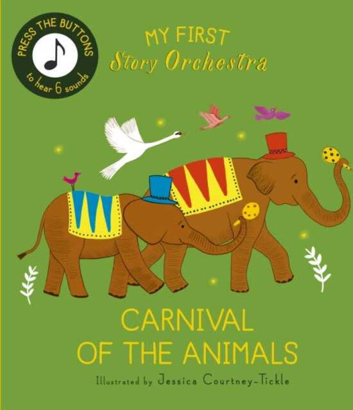 My First Story Orchestra: Carnival of the Animals Press the buttons to hear 6 sounds