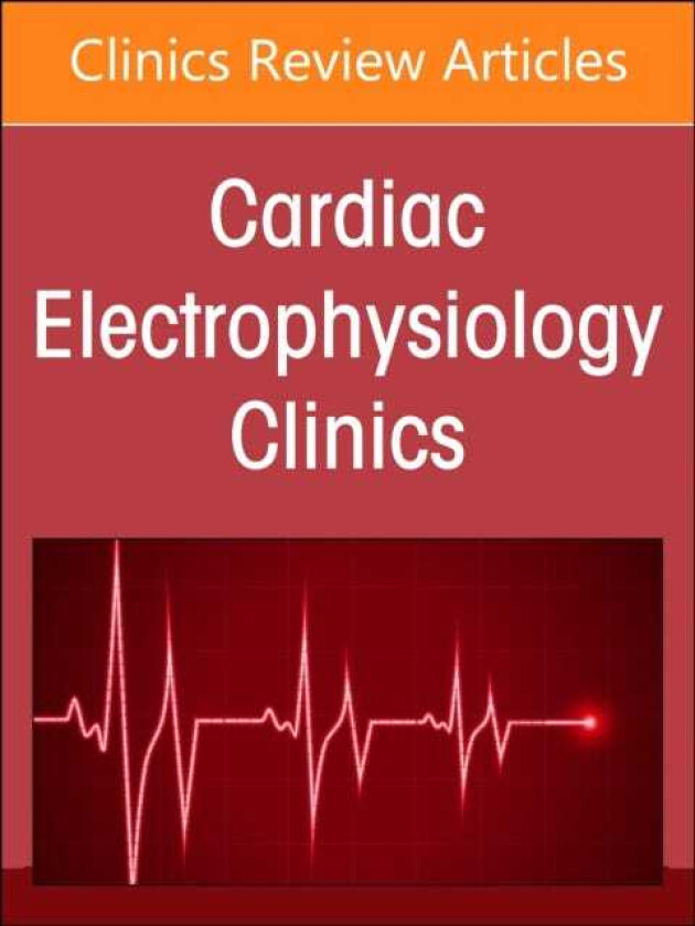 Autonomic Nervous System and Arrhythmias, An Issue of Cardiac Electrophysiology Clinics
