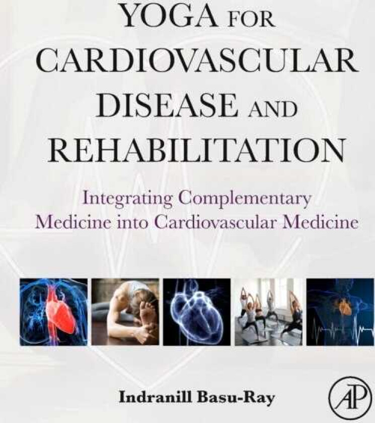 Yoga for Cardiovascular Disease and Rehabilitation  Integrating Complementary Medicine into Cardiovascular Medicine