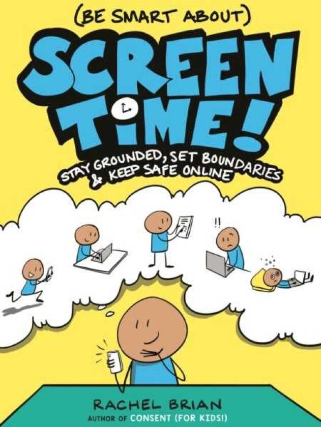 (Be Smart About) Screen Time! Stay Grounded, Set Boundaries, and Keep Safe Online
