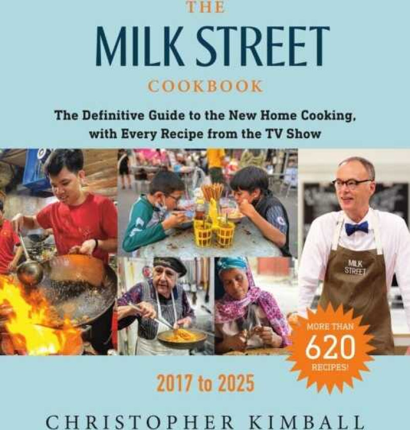 The Milk Street Cookbook The Definitive Guide to the New Home Cooking, with Every Recipe from the TV Show, 20172025