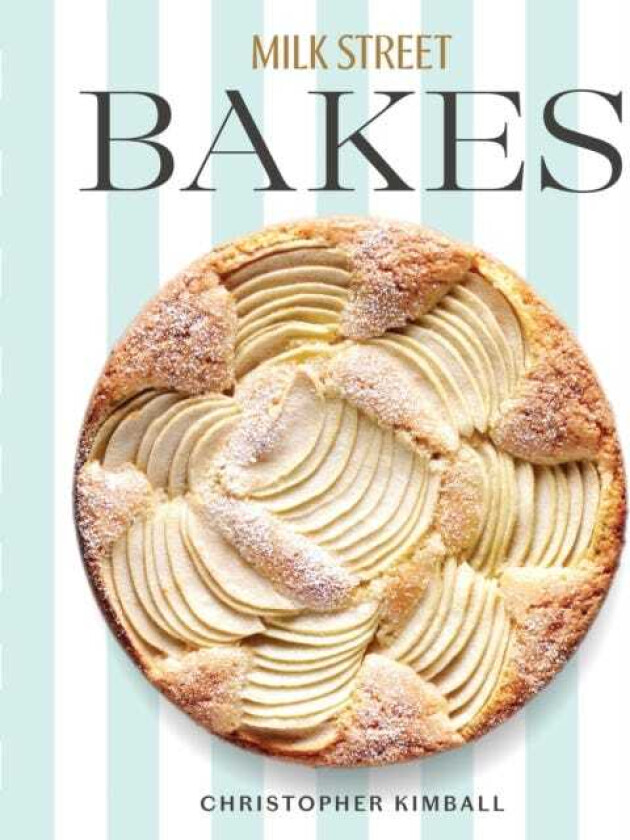 Milk Street Bakes A Baking Book with 200 Sweet and Savory Recipes