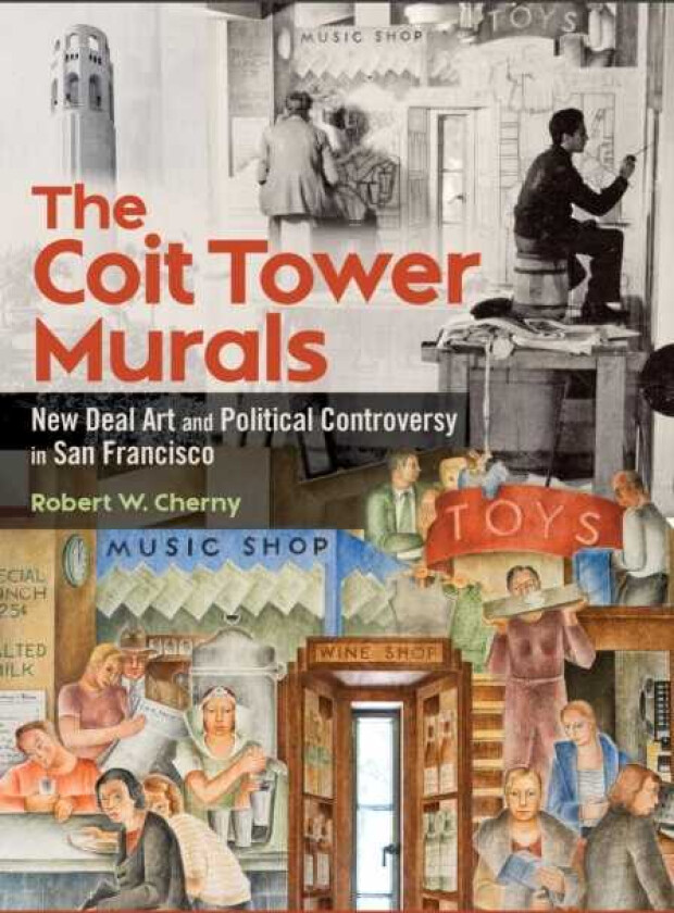 The Coit Tower Murals New Deal Art and Political Controversy in San Francisco