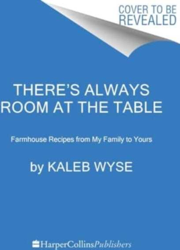 There’s Always Room at the Table Farmhouse Recipes from My Family to Yours