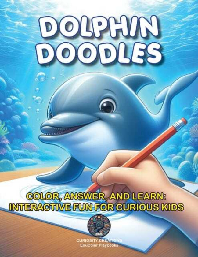Dolphin Doodles  Color, Answer, and Learn: Interactive Fun for Curious Kids
