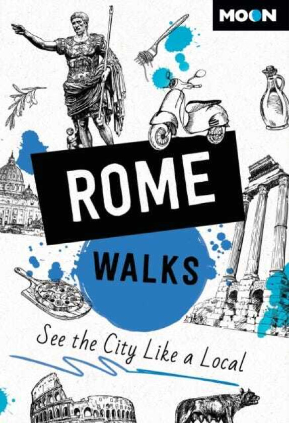 Moon Rome Walks (Third Edition) See the City Like a Local