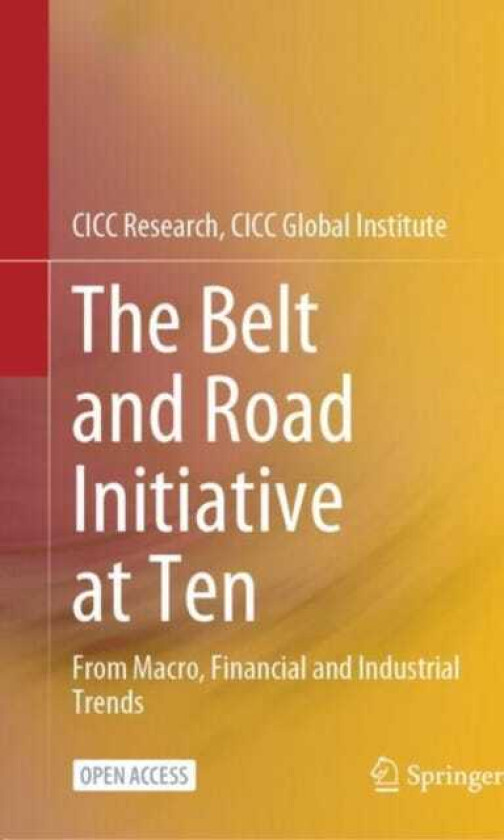 The Belt and Road Initiative at Ten From Macro, Financial and Industrial Trends