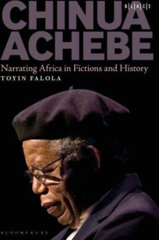 Chinua Achebe  Narrating Africa in Fictions and History