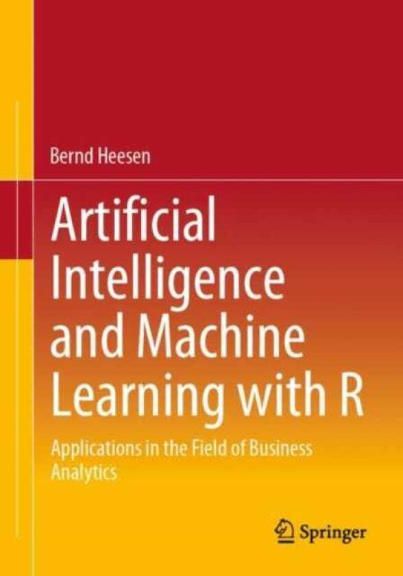 Artificial Intelligence and Machine Learning with R Applications in the Field of Business Analytics