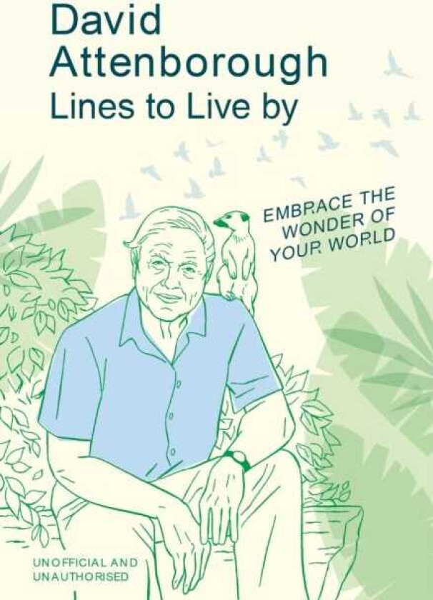 David Attenborough Lines to Live By Embrace the wonder of your world