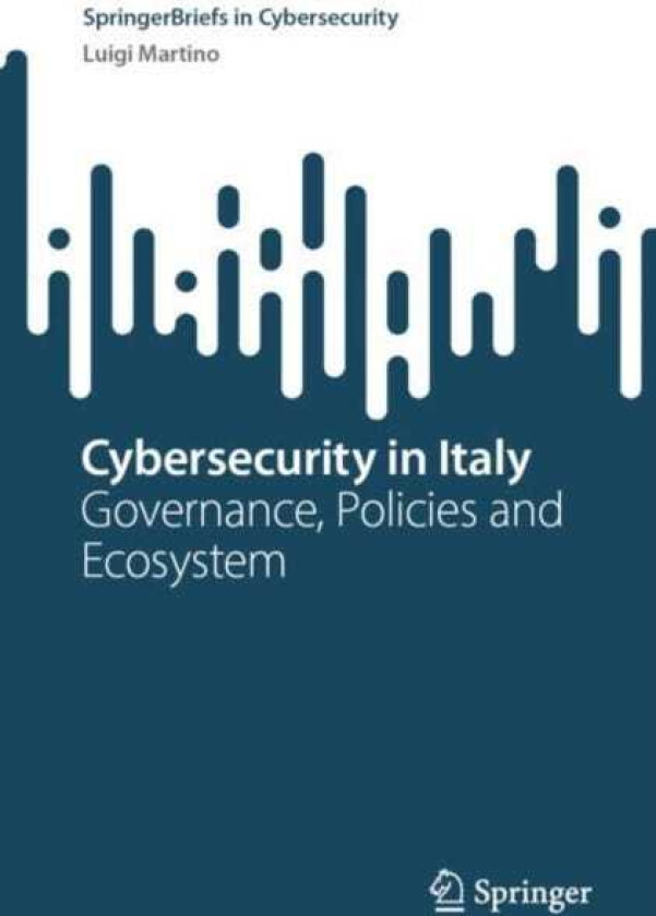 Cybersecurity in Italy Governance, Policies and Ecosystem