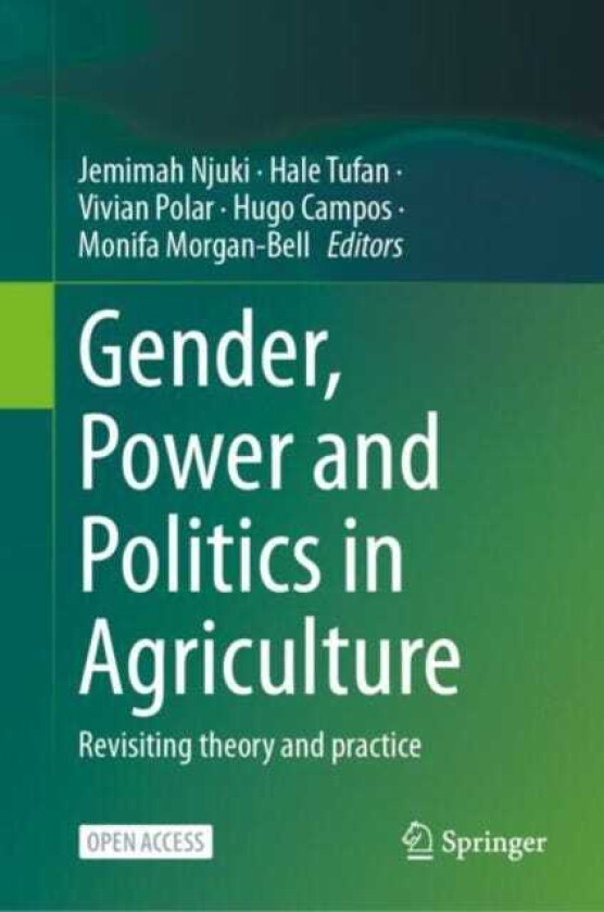 Gender, Power and Politics in Agriculture Revisiting Theory and Practice