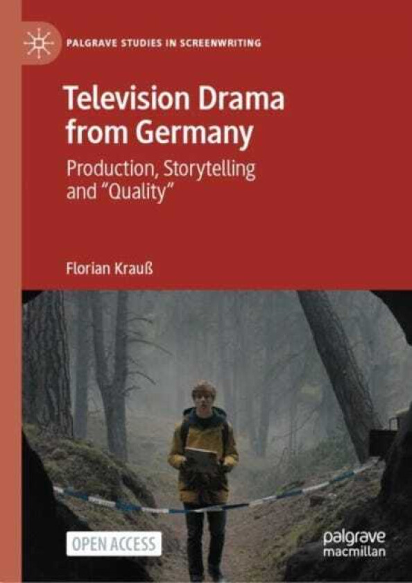 Television Drama from Germany Production, Storytelling and "Quality"
