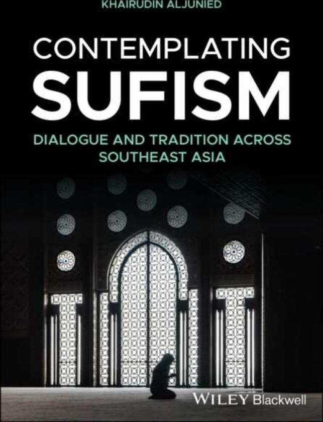 Contemplating Sufism Dialogue and Tradition across Southeast Asia