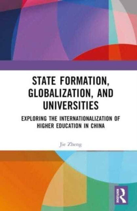 State Formation, Globalization, and Universities  Exploring the Internationalization of Higher Education in China