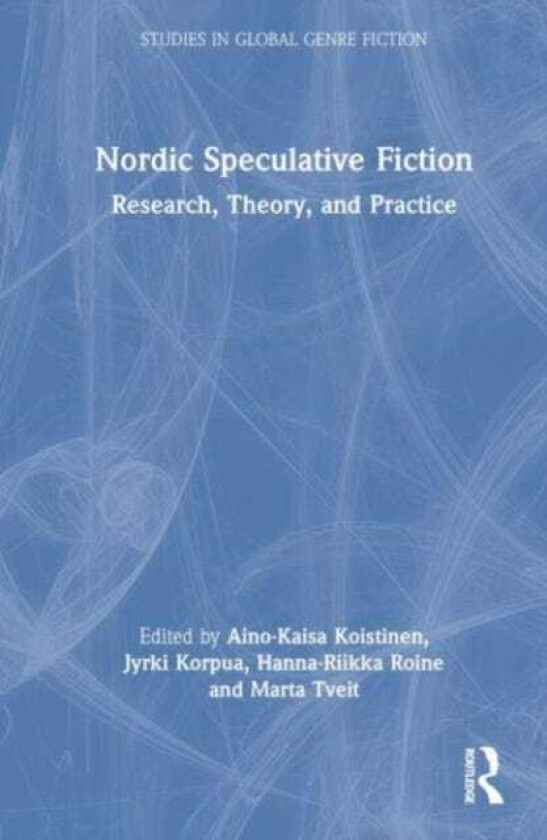 Nordic Speculative Fiction  Research, Theory, and Practise