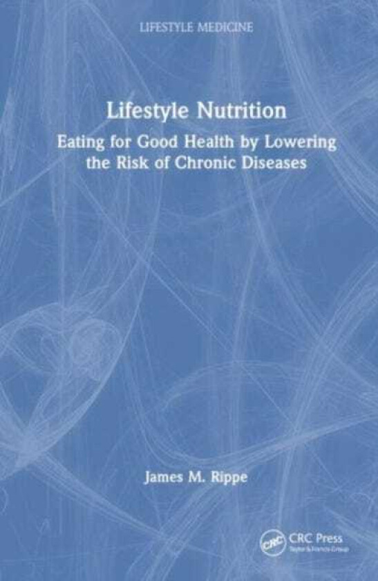 Lifestyle Nutrition Eating for Good Health by Lowering the Risk of Chronic Diseases