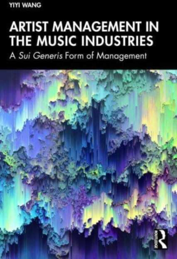 Artist Management in the Music Industries A Sui Generis Form of Management