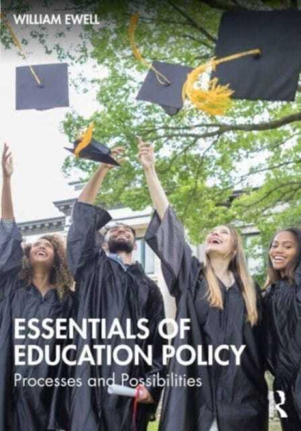 Essentials of Education Policy Processes and Possibilities