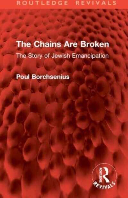 The Chains Are Broken The Story of Jewish Emancipation