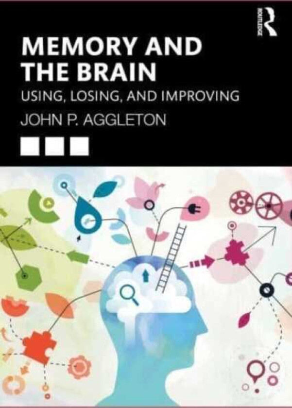 Memory and the Brain Using, Losing, and Improving