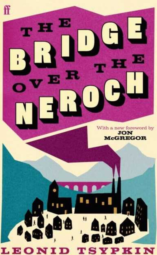 The Bridge Over The Neroch And Other Works Introduced by Jon McGregor