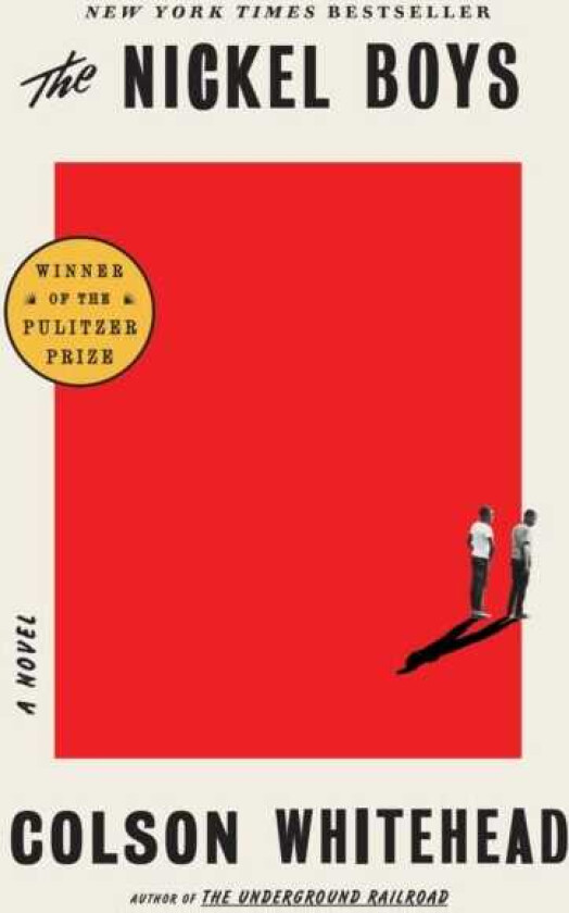 The Nickel Boys (Winner 2020 Pulitzer Prize for Fiction) A Novel
