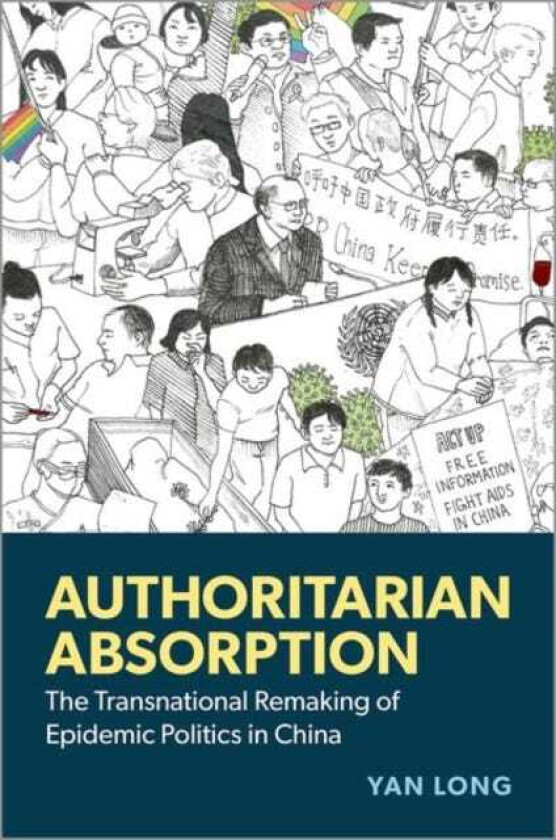 Authoritarian Absorption The Transnational Remaking of Epidemic Politics in China