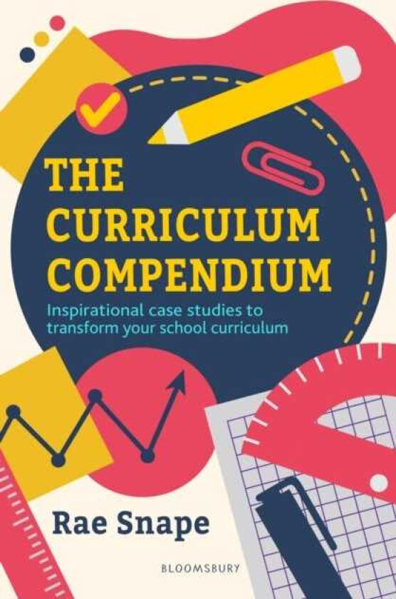 The Curriculum Compendium Inspirational case studies to transform your school curriculum