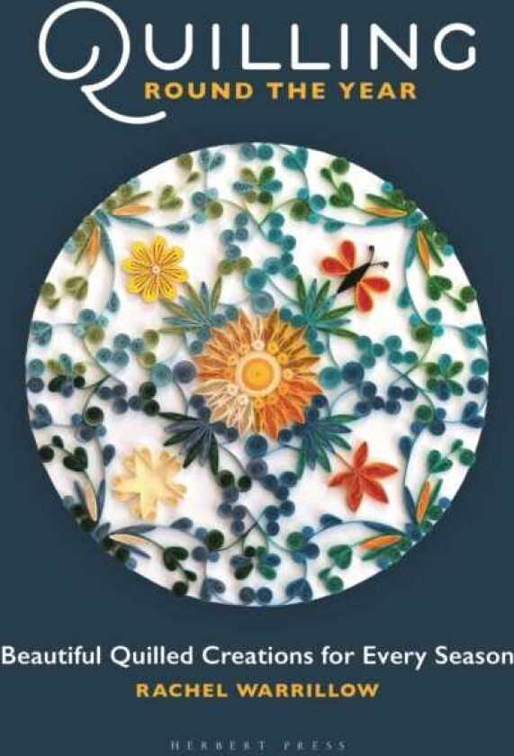 Quilling Round The Year Beautiful Quilled Creations for Every Season